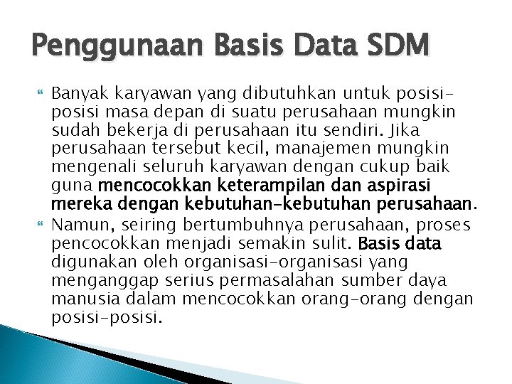 Penggunaan Basis Data SDM Banyak karyawan yang dibutuhkan untuk posisi masa depan di suatu Penggunaan Basis Data SDM Banyak karyawan yang dibutuhkan untuk posisi masa depan di suatu