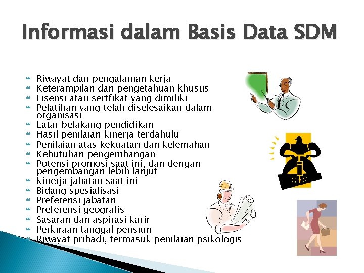 Informasi dalam Basis Data SDM Riwayat dan pengalaman kerja Keterampilan dan pengetahuan khusus Lisensi Informasi dalam Basis Data SDM Riwayat dan pengalaman kerja Keterampilan dan pengetahuan khusus Lisensi