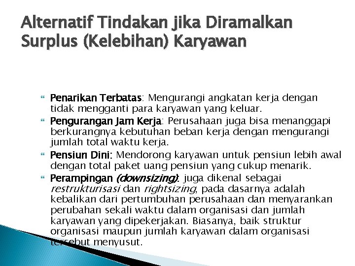 Alternatif Tindakan jika Diramalkan Surplus (Kelebihan) Karyawan Penarikan Terbatas: Mengurangi angkatan kerja dengan tidak Alternatif Tindakan jika Diramalkan Surplus (Kelebihan) Karyawan Penarikan Terbatas: Mengurangi angkatan kerja dengan tidak
