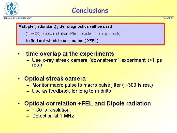 Conclusions HELMHOLTZ GEMEINSCHAFT Multiple (redundant) jitter diagnostics will be used (2 EOS, Dipole radiation,