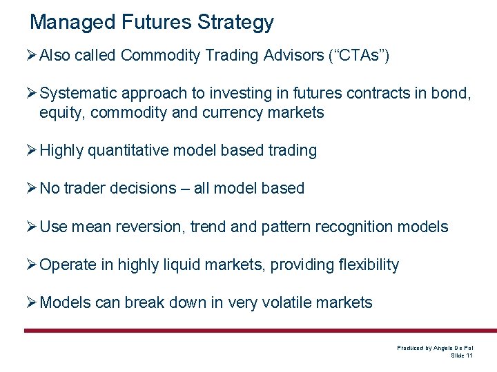Managed Futures Strategy Ø Also called Commodity Trading Advisors (“CTAs”) Ø Systematic approach to