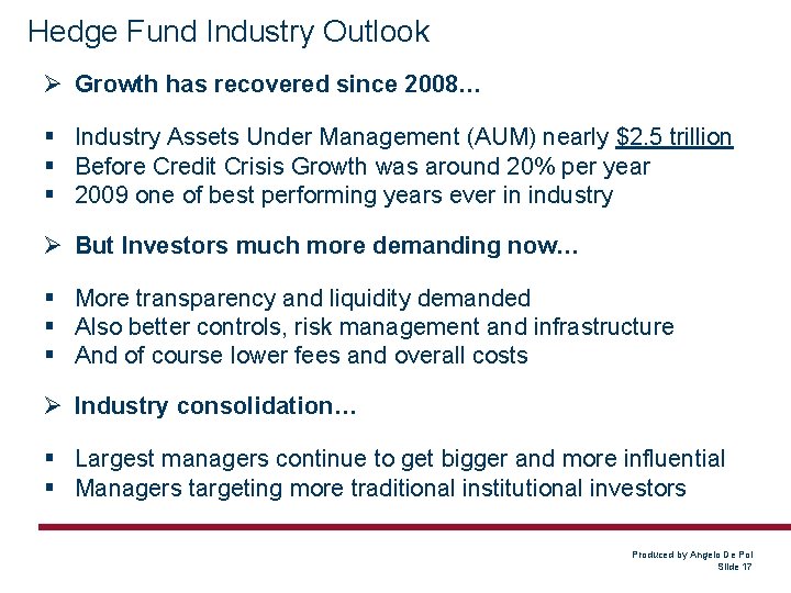 Hedge Fund Industry Outlook Ø Growth has recovered since 2008… § Industry Assets Under