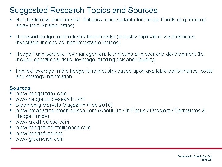 Suggested Research Topics and Sources § Non-traditional performance statistics more suitable for Hedge Funds