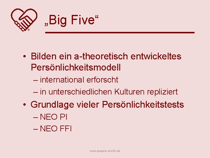 „Big Five“ • Bilden ein a-theoretisch entwickeltes Persönlichkeitsmodell – international erforscht – in unterschiedlichen