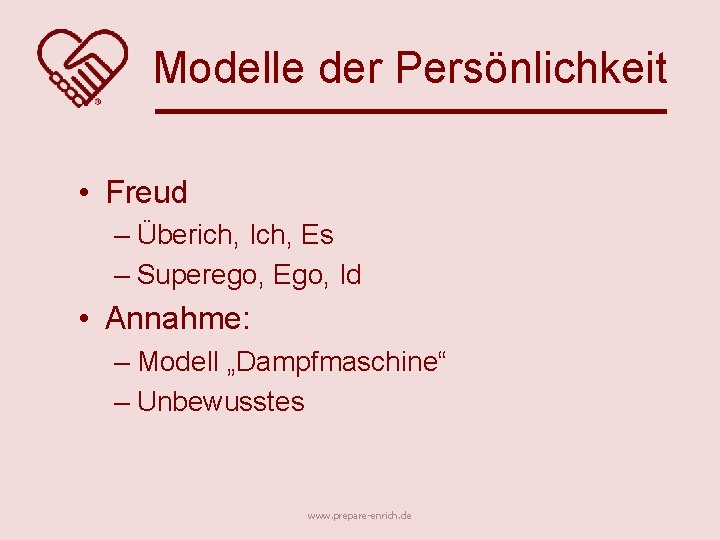 Modelle der Persönlichkeit • Freud – Überich, Ich, Es – Superego, Ego, Id •