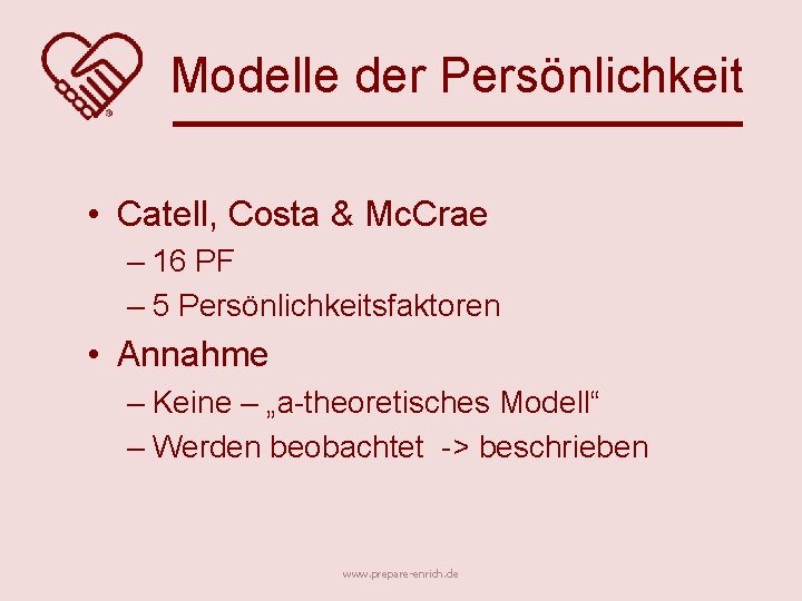 Modelle der Persönlichkeit • Catell, Costa & Mc. Crae – 16 PF – 5
