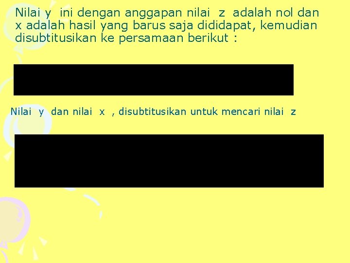 Nilai y ini dengan anggapan nilai z adalah nol dan x adalah hasil yang