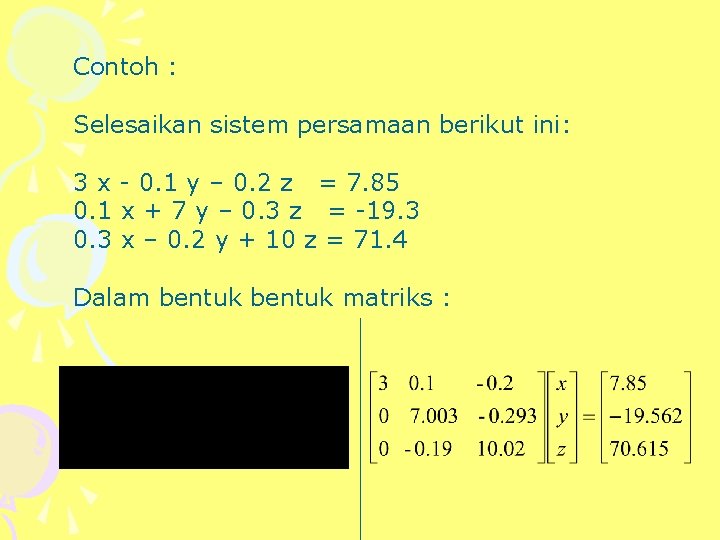 Contoh : Selesaikan sistem persamaan berikut ini: 3 x - 0. 1 y –