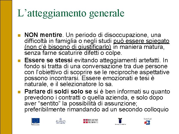L’atteggiamento generale n n n NON mentire. Un periodo di disoccupazione, una difficoltà in