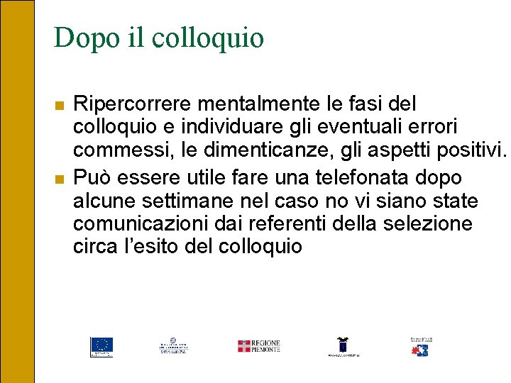 Dopo il colloquio n n Ripercorrere mentalmente le fasi del colloquio e individuare gli