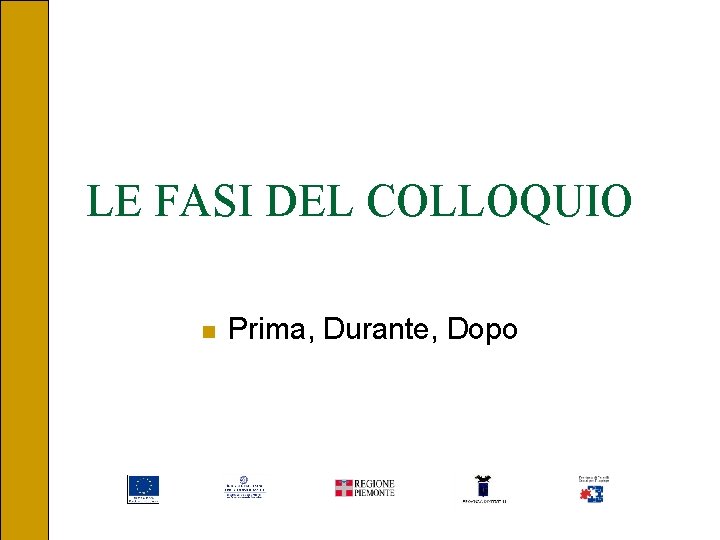 LE FASI DEL COLLOQUIO n Prima, Durante, Dopo 