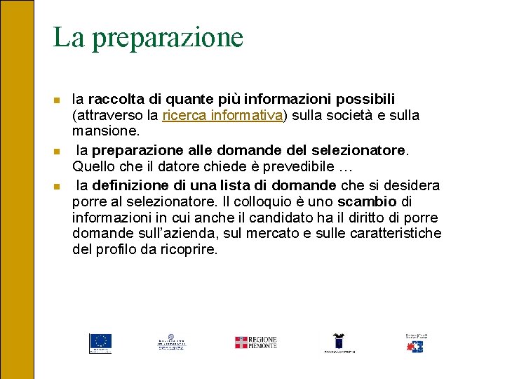 La preparazione n n n la raccolta di quante più informazioni possibili (attraverso la