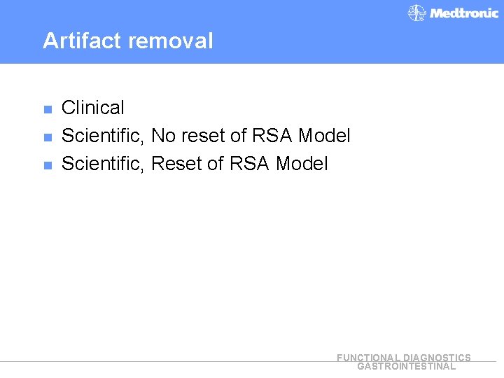 Artifact removal n n n Clinical Scientific, No reset of RSA Model Scientific, Reset