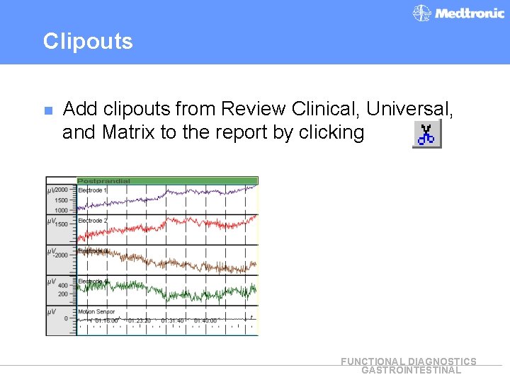 Clipouts n Add clipouts from Review Clinical, Universal, and Matrix to the report by