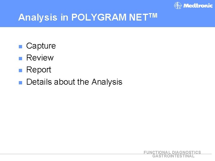 Analysis in POLYGRAM NETTM n n Capture Review Report Details about the Analysis FUNCTIONAL