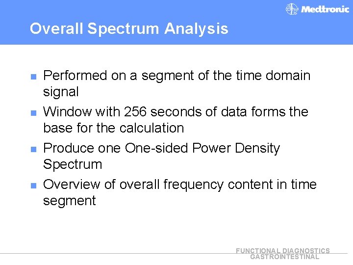 Overall Spectrum Analysis n n Performed on a segment of the time domain signal