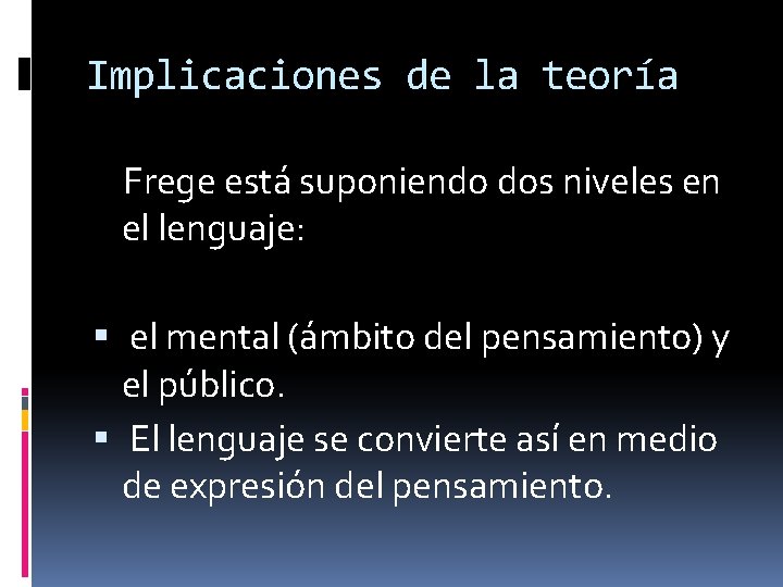 Implicaciones de la teoría Frege está suponiendo dos niveles en el lenguaje: el mental