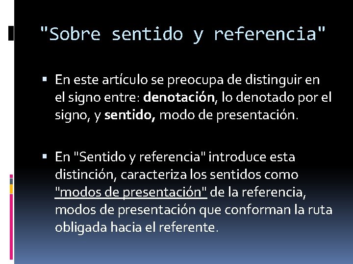 "Sobre sentido y referencia" En este artículo se preocupa de distinguir en el signo