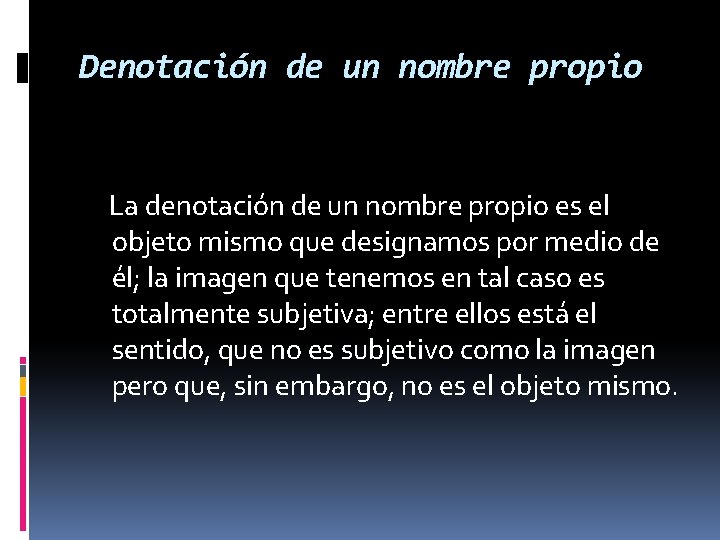 Denotación de un nombre propio La denotación de un nombre propio es el objeto