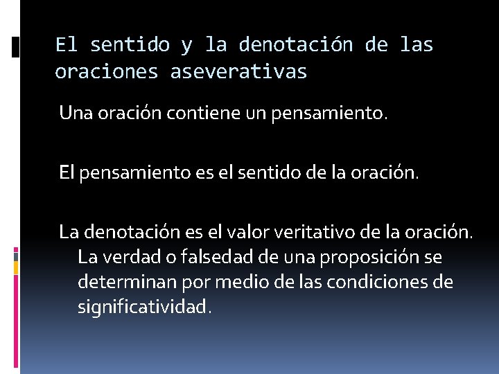 El sentido y la denotación de las oraciones aseverativas Una oración contiene un pensamiento.