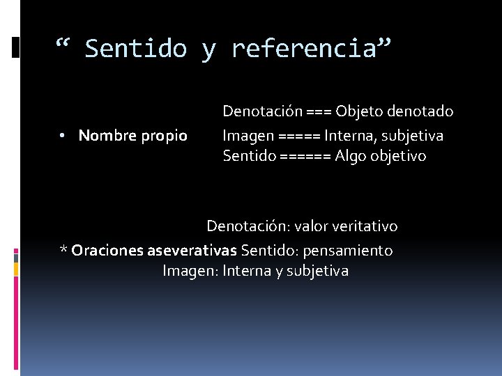 “ Sentido y referencia” • Nombre propio Denotación === Objeto denotado Imagen ===== Interna,