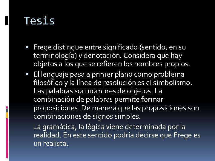 Tesis Frege distingue entre significado (sentido, en su terminología) y denotación. Considera que hay