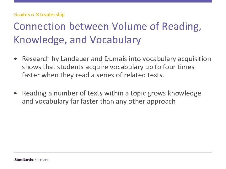 Grades 6 -8 Leadership Connection between Volume of Reading, Knowledge, and Vocabulary • Research