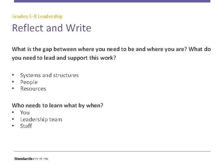 Grades 6 -8 Leadership Reflect and Write What is the gap between where you