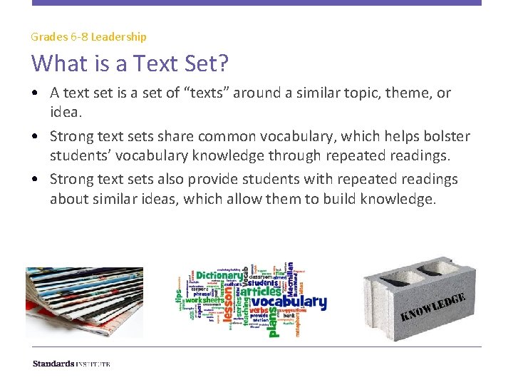 Grades 6 -8 Leadership What is a Text Set? • A text set is
