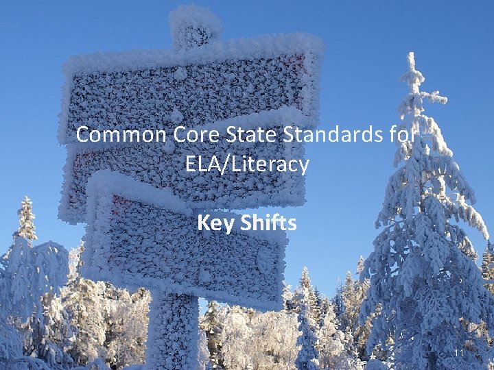 Common Core State Standards for ELA/Literacy Key Shifts 11 