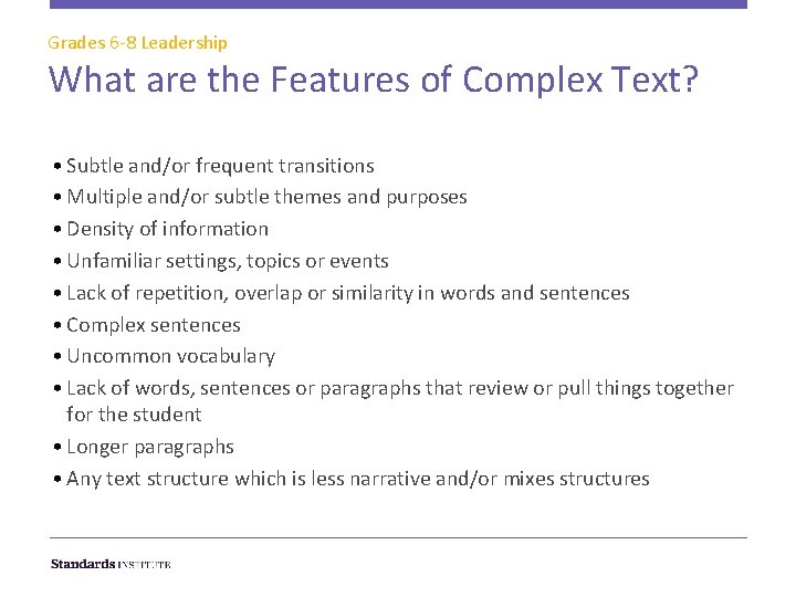Grades 6 -8 Leadership What are the Features of Complex Text? • Subtle and/or