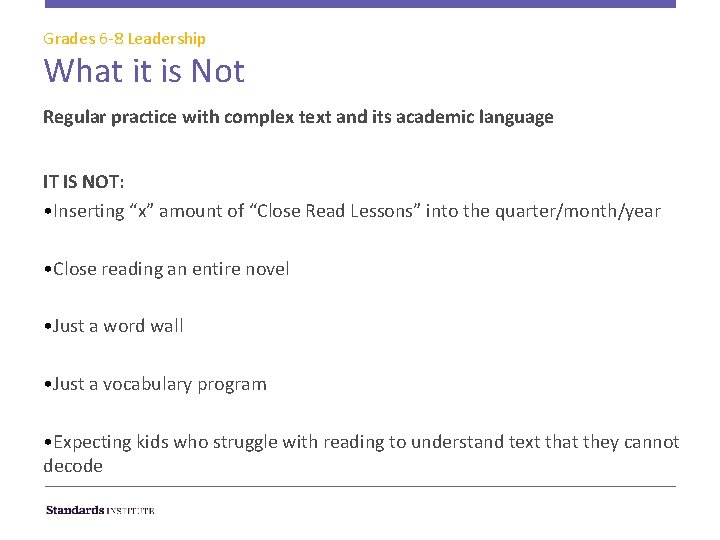 Grades 6 -8 Leadership What it is Not Regular practice with complex text and