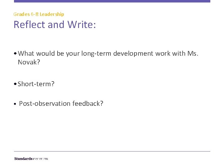 Grades 6 -8 Leadership Reflect and Write: • What would be your long-term development