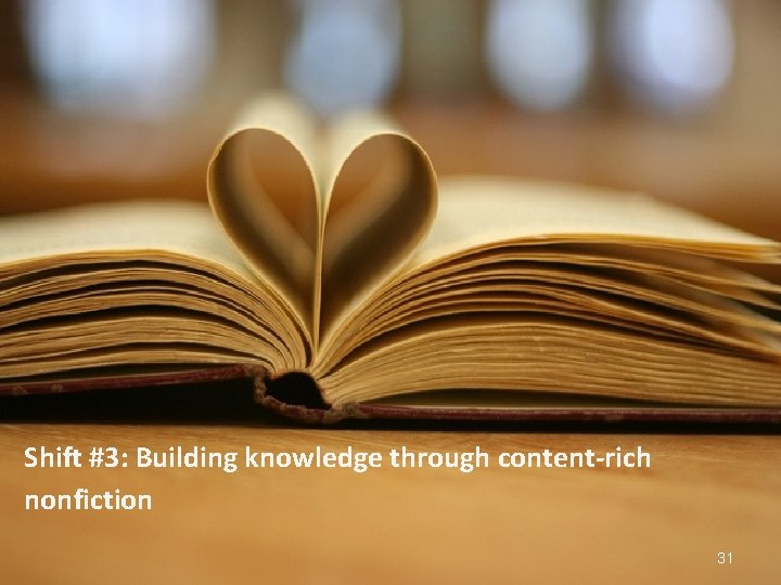 Shift #3: Building knowledge through content-rich nonfiction 31 