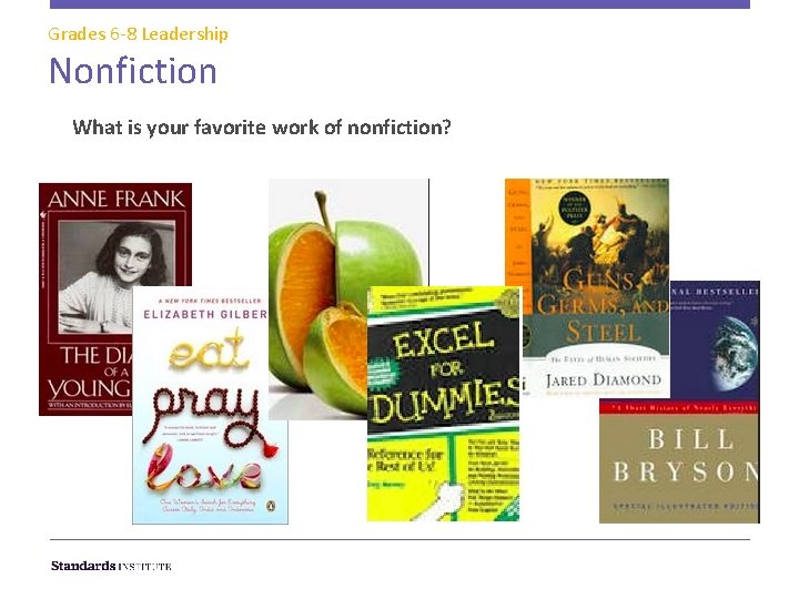 Grades 6 -8 Leadership Nonfiction What is your favorite work of nonfiction? 