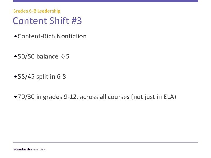Grades 6 -8 Leadership Content Shift #3 • Content-Rich Nonfiction • 50/50 balance K-5