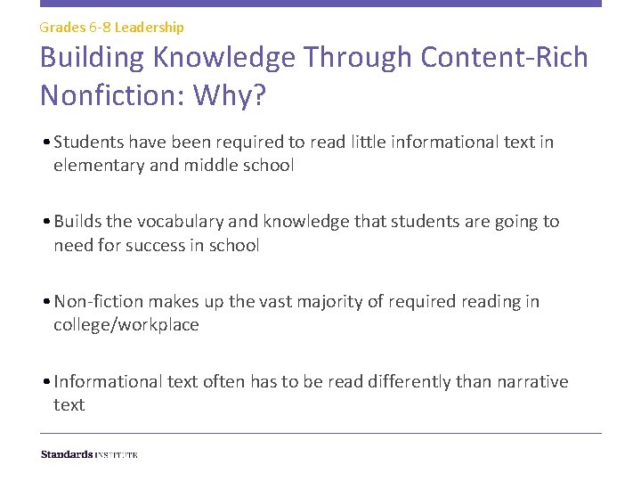 Grades 6 -8 Leadership Building Knowledge Through Content-Rich Nonfiction: Why? • Students have been