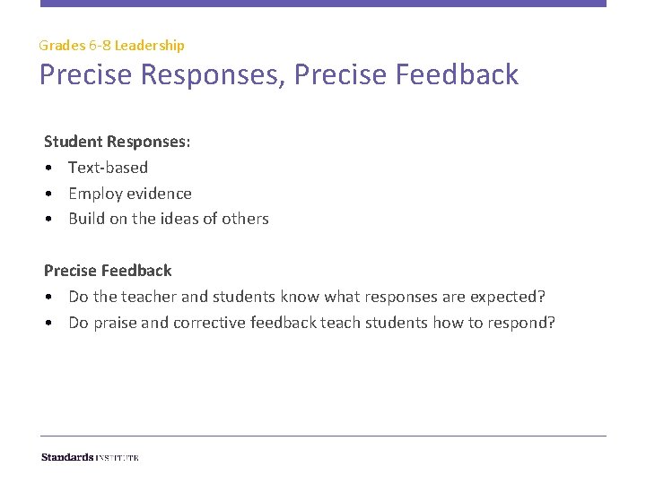 Grades 6 -8 Leadership Precise Responses, Precise Feedback Student Responses: • Text-based • Employ
