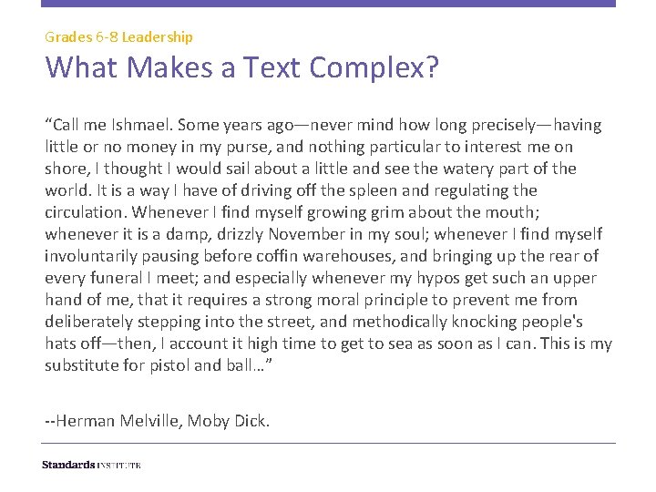 Grades 6 -8 Leadership What Makes a Text Complex? “Call me Ishmael. Some years