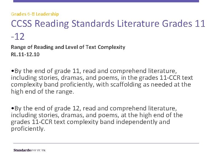 Grades 6 -8 Leadership CCSS Reading Standards Literature Grades 11 -12 Range of Reading