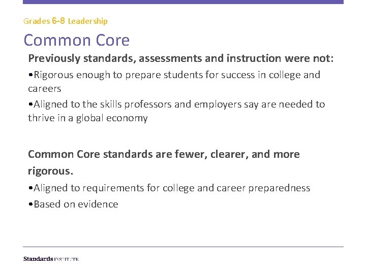 Grades 6 -8 Leadership Common Core Previously standards, assessments and instruction were not: •