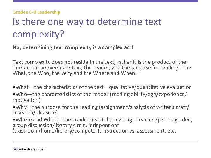 Grades 6 -8 Leadership Is there one way to determine text complexity? No, determining