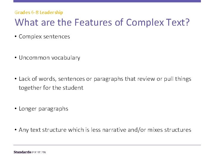 Grades 6 -8 Leadership What are the Features of Complex Text? • Complex sentences