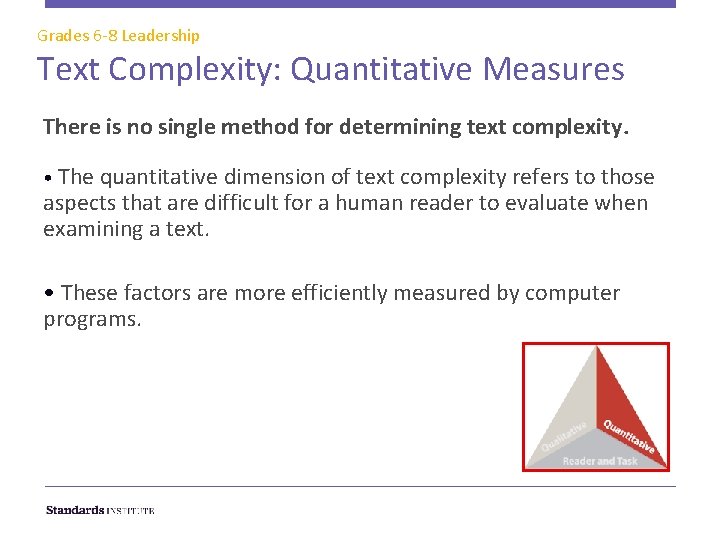 Grades 6 -8 Leadership Text Complexity: Quantitative Measures There is no single method for