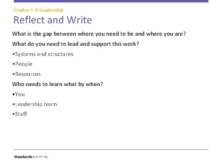 Grades 6 -8 Leadership Reflect and Write What is the gap between where you