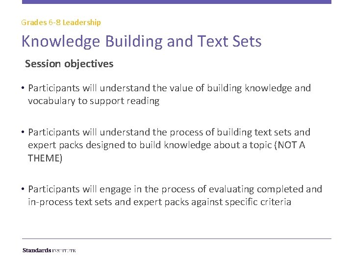 Grades 6 -8 Leadership Knowledge Building and Text Sets Session objectives • Participants will