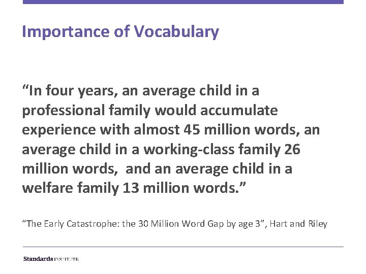 Importance of Vocabulary “In four years, an average child in a professional family would