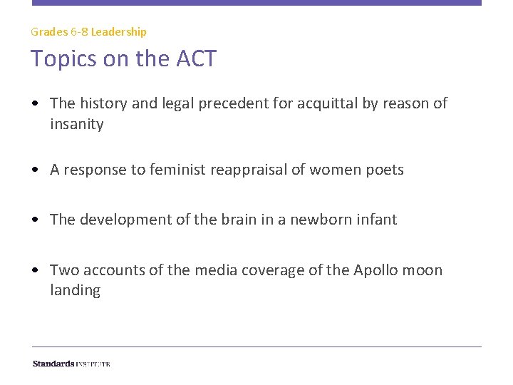 Grades 6 -8 Leadership Topics on the ACT • The history and legal precedent