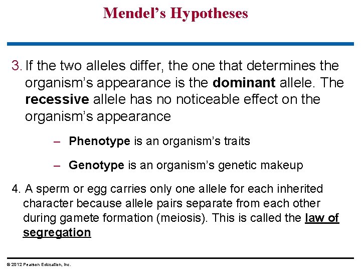 Mendel’s Hypotheses 3. If the two alleles differ, the one that determines the organism’s Mendel’s Hypotheses 3. If the two alleles differ, the one that determines the organism’s