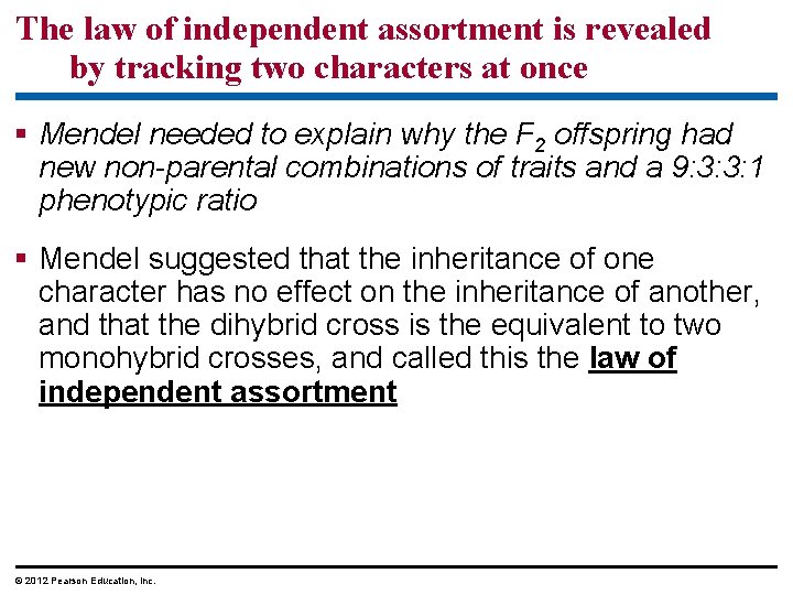 The law of independent assortment is revealed by tracking two characters at once Mendel The law of independent assortment is revealed by tracking two characters at once Mendel